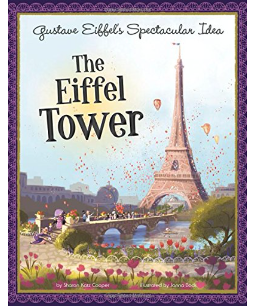 Gustave Eiffel's Spectacular Idea: The Eiffel Tower