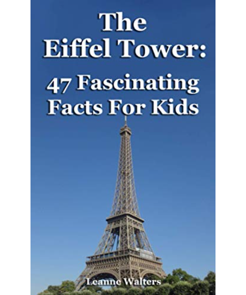 The Eiffel Tower: 47 Fascinating Facts For Kids