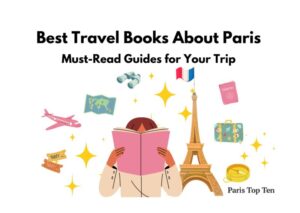 Best Travel Books About Paris Must-Read Guides for Your Trip