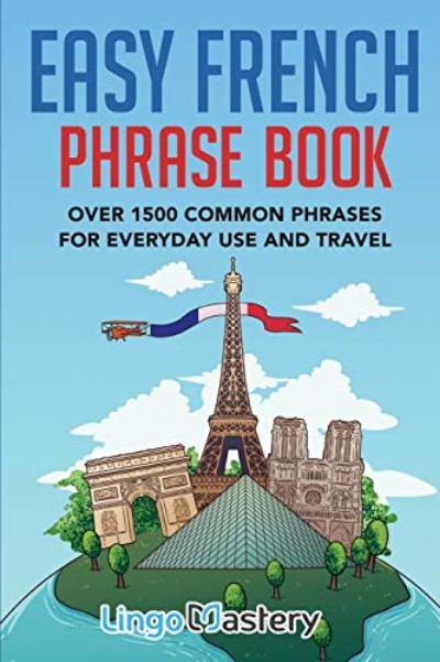 Easy French Phrase Book: Over 1500 Common Phrases For Everyday Use And Travel (2023 Travel Guide) Book Cover