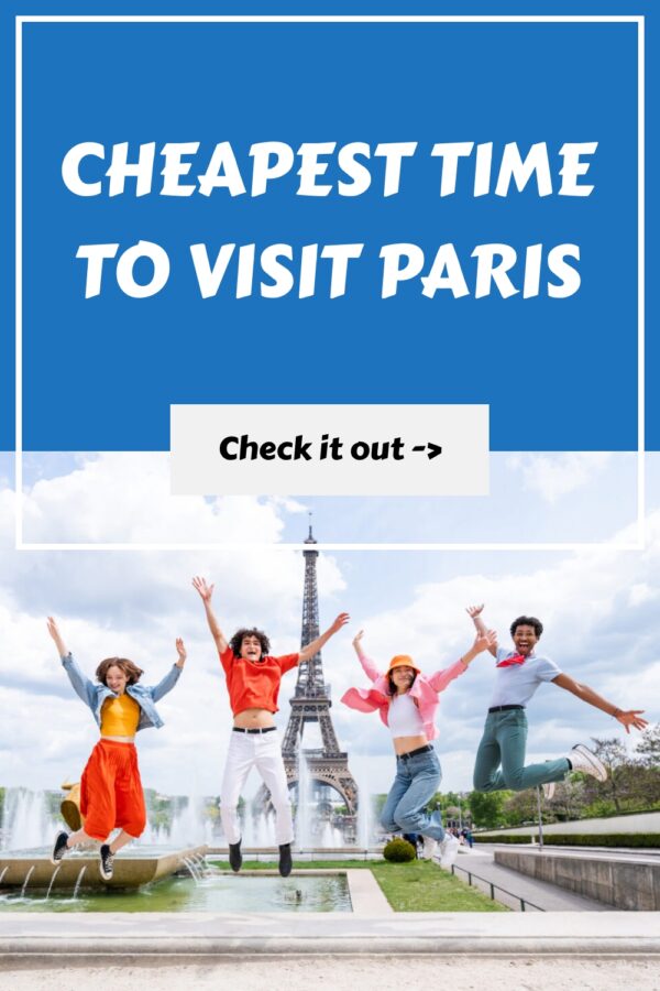 Cheapest Time to Visit Paris Maximizing Value and Experience