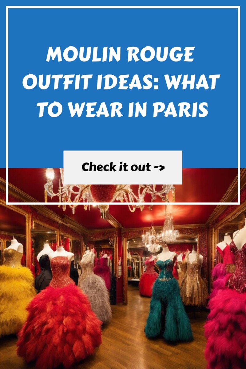 Moulin Rouge Outfit Ideas What to Wear in Paris