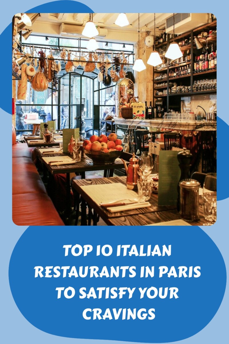 Top 10 Italian Restaurants in Paris to Satisfy Your Cravings
