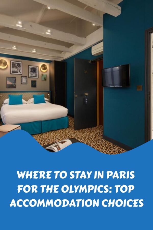Where to Stay in Paris for the Olympics: Top Accommodation Choices